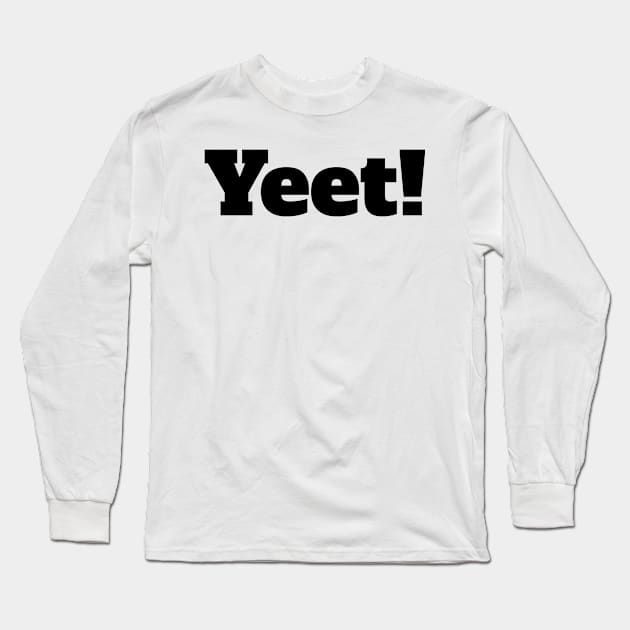 Yeet: Meme Expression Print (v2) Long Sleeve T-Shirt by bluerockproducts